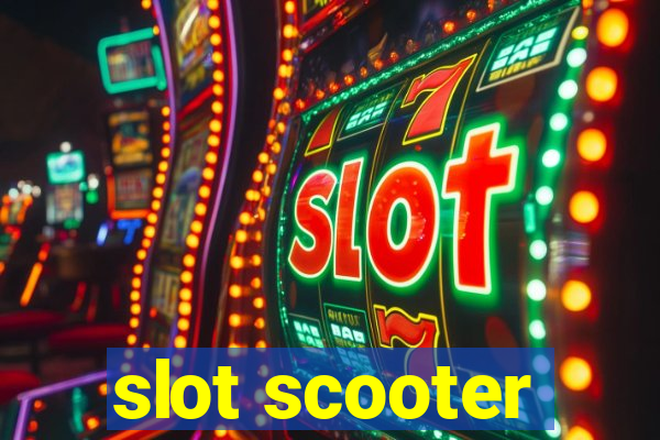 slot scooter