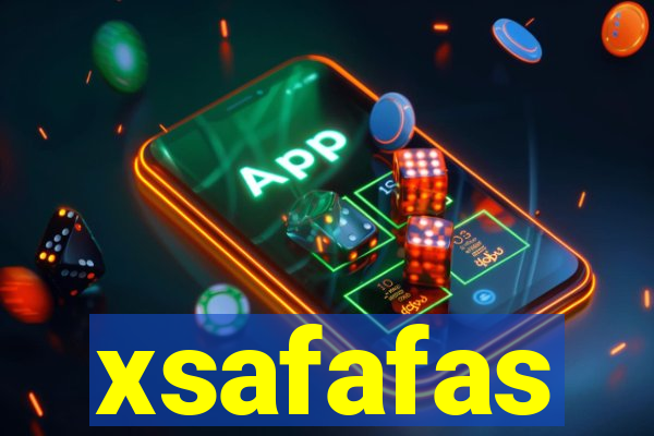 xsafafas