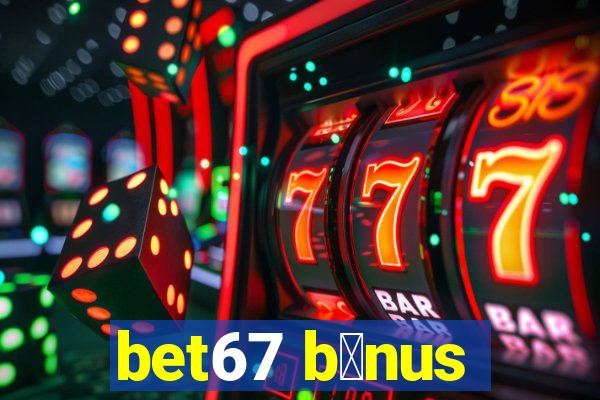 bet67 b么nus