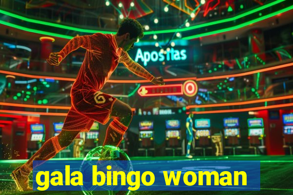 gala bingo woman