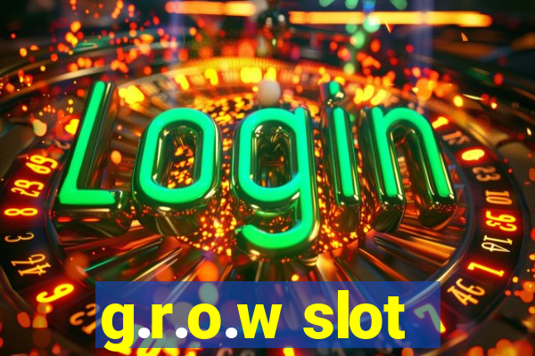 g.r.o.w slot