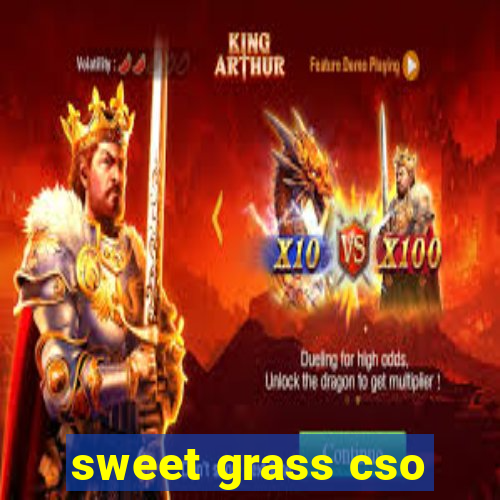 sweet grass cso