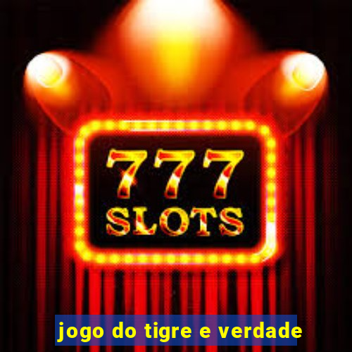 jogo do tigre e verdade