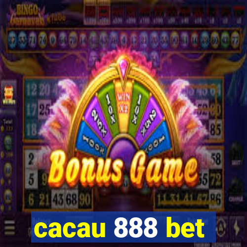 cacau 888 bet