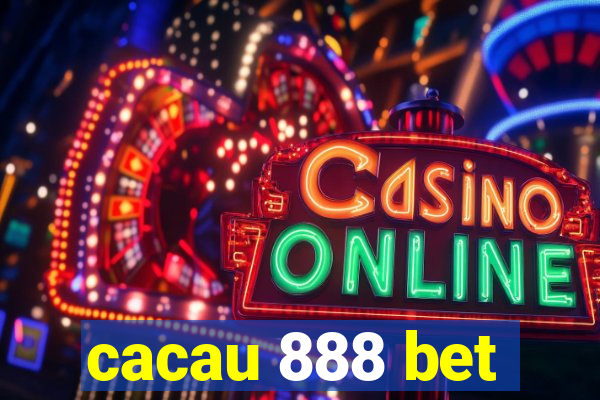 cacau 888 bet