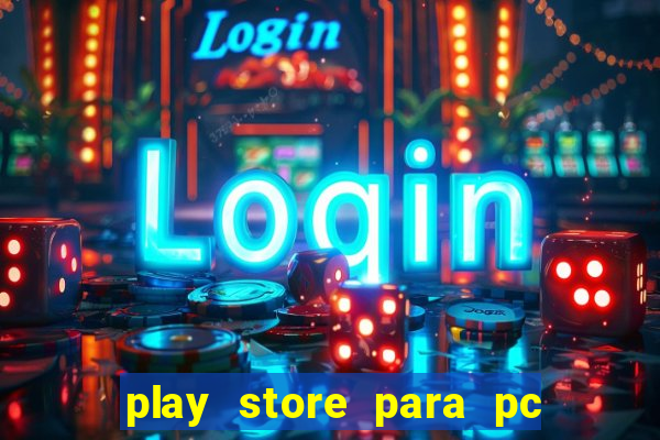 play store para pc windows 7