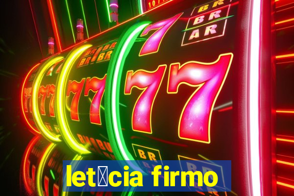 let铆cia firmo