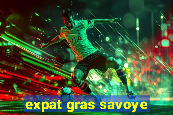 expat gras savoye