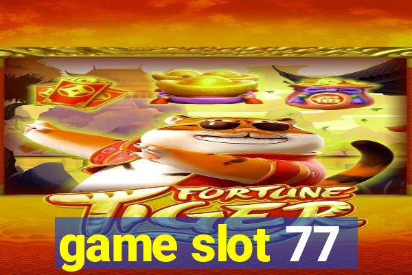 game slot 77