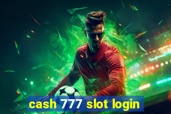 cash 777 slot login