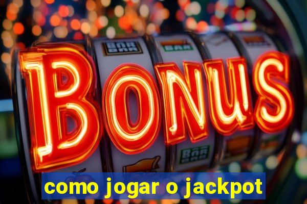 como jogar o jackpot