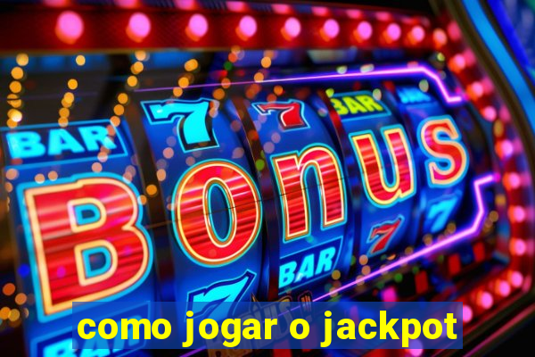 como jogar o jackpot