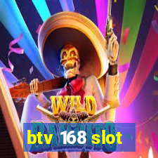 btv 168 slot