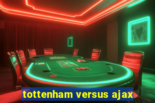 tottenham versus ajax