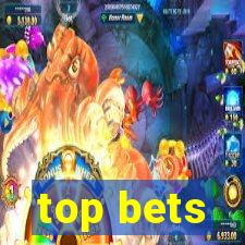 top bets