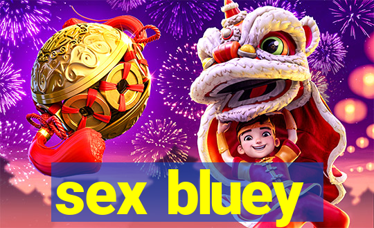 sex bluey