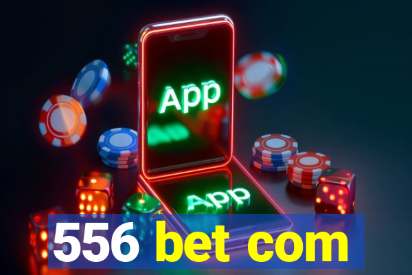 556 bet com