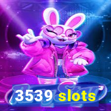 3539 slots