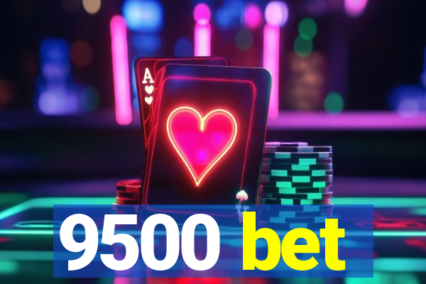 9500 bet