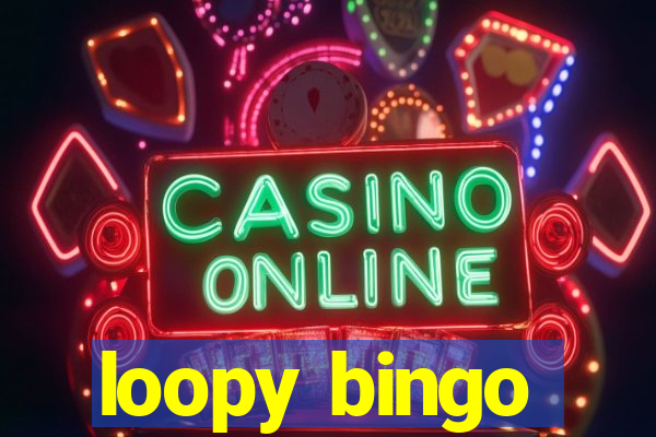 loopy bingo