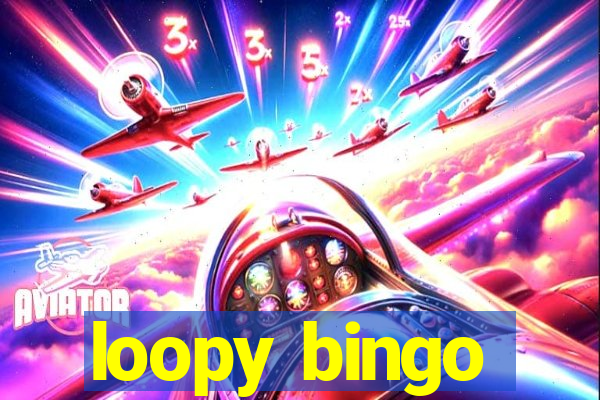 loopy bingo