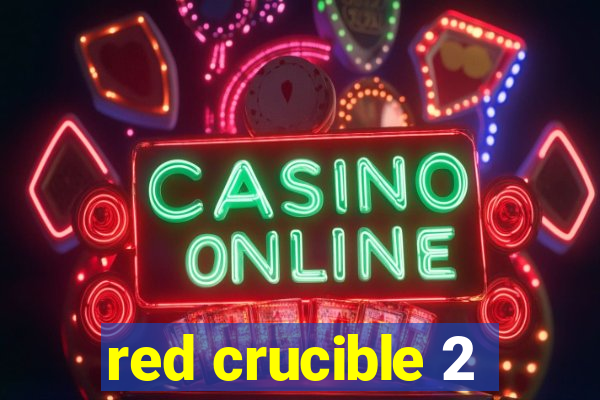 red crucible 2