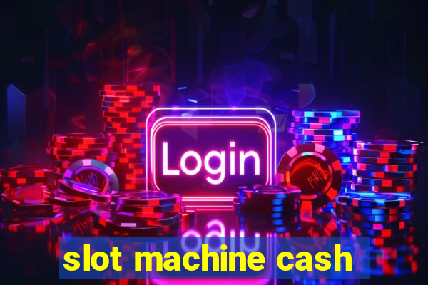 slot machine cash