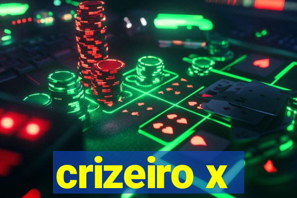 crizeiro x