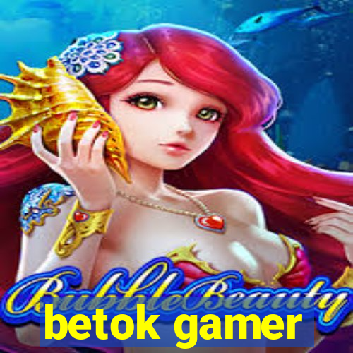 betok gamer