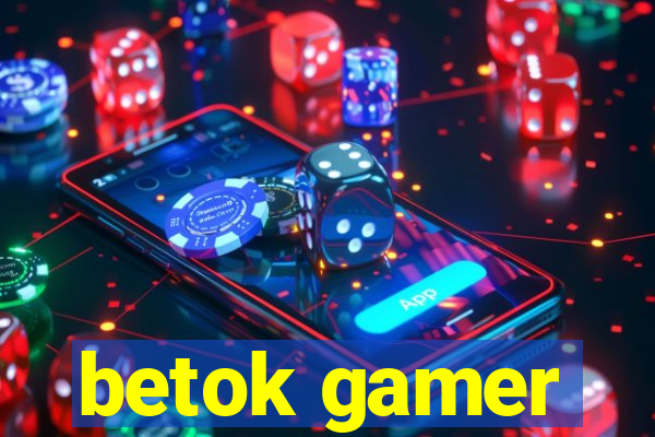 betok gamer