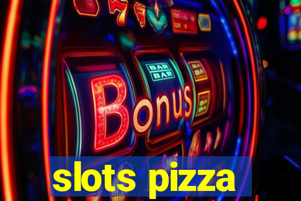 slots pizza