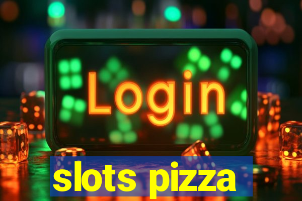 slots pizza