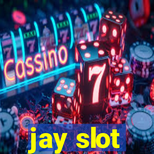 jay slot