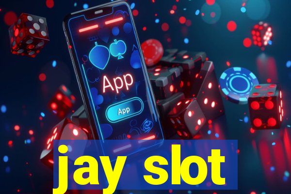 jay slot