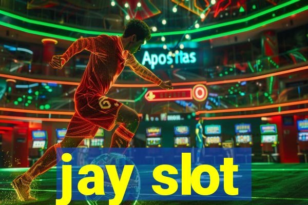 jay slot