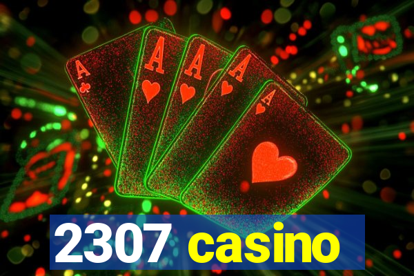 2307 casino