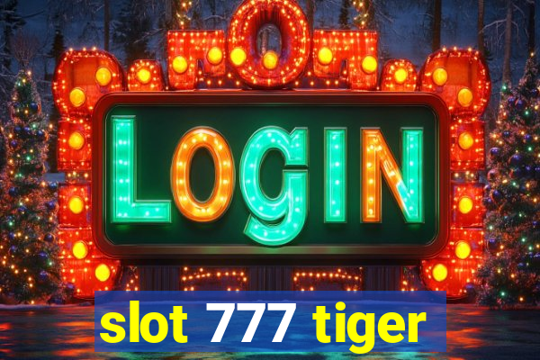 slot 777 tiger