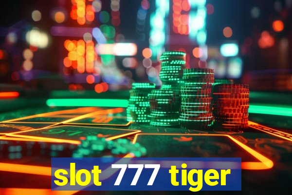 slot 777 tiger