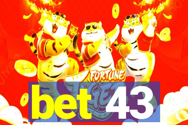 bet 43