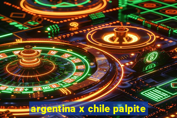 argentina x chile palpite