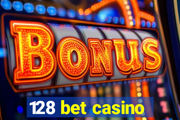 128 bet casino