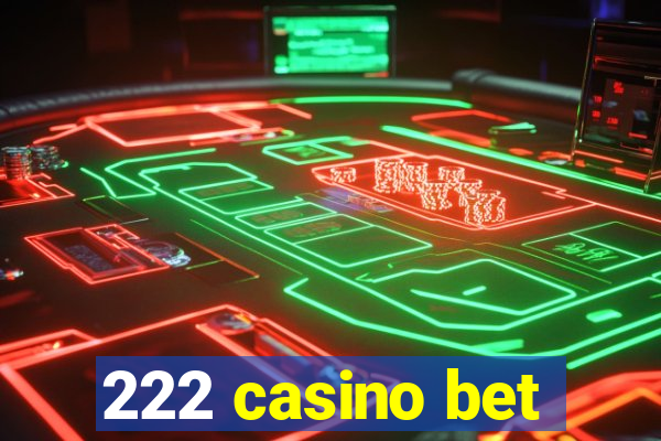 222 casino bet