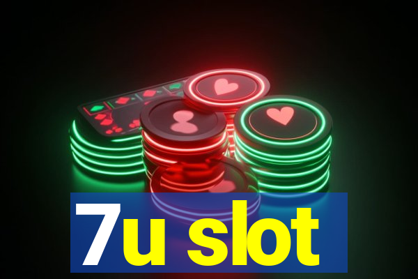 7u slot