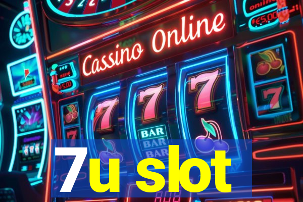 7u slot