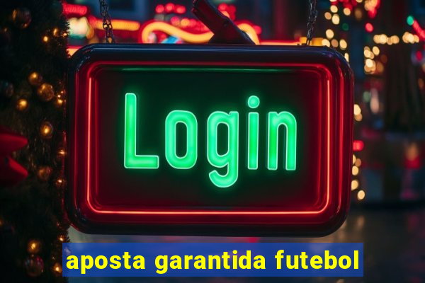 aposta garantida futebol