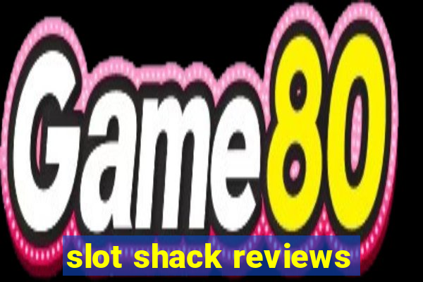 slot shack reviews