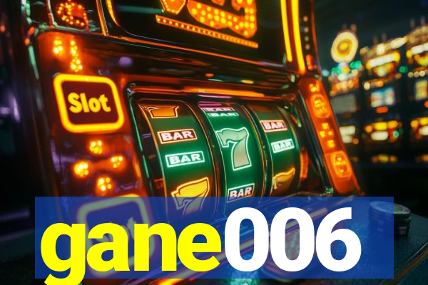 gane006