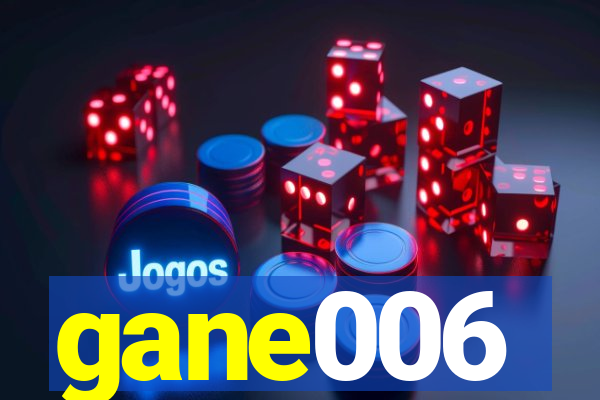 gane006