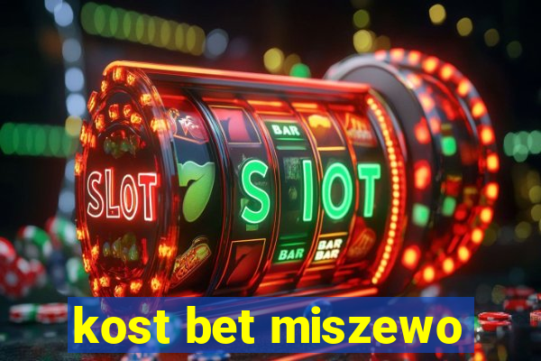 kost bet miszewo