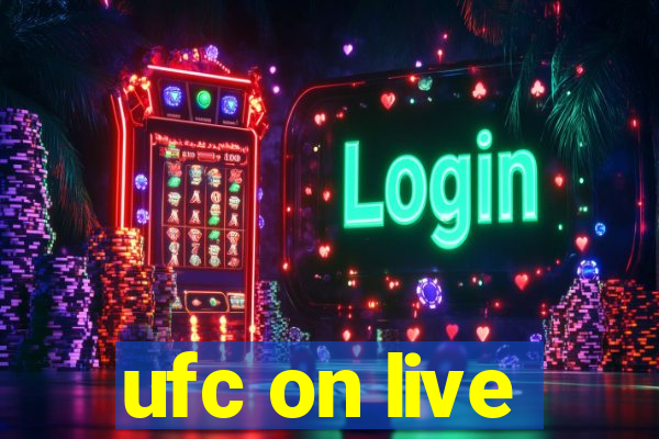 ufc on live